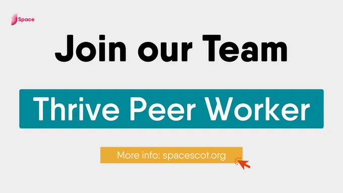 Grey background with pink Space logo in upper left corner.

Text reads:

'Join our Team

Thrive Peer Worker
More info: spacescot.org'