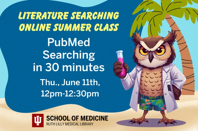 Literature Searching online summer class.  PubMed Searching in 30 Minutes.  Thursday, June 11th, 12pm-12:30pm.  Graphic: Owl in labcoat and shorts on beach.
