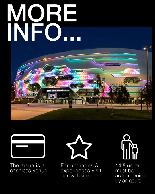 The image features the brightly lit exterior of the First Direct Arena at night, displaying colorful lights. Text above reads "MORE INFO...". Below, there are icons with short descriptions: a cashless payment card symbol with "The arena is a cashless venue.", a star icon with "For upgrades & experiences visit our website.", and a symbol of an adult and child indicating "14 & under must be accompanied by an adult.