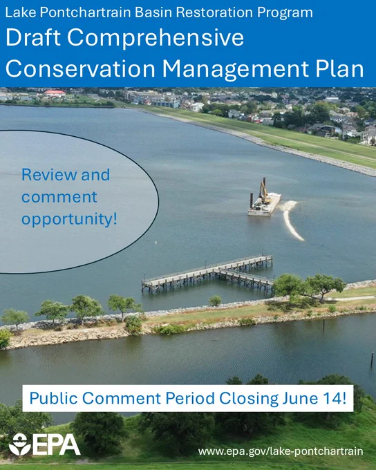 Image of the Bucktown Living Shoreline project under construction on the southern rim of Lake Pontchartrain (Photo Credit: CPRA). Text at top: “Lake Pontchartrain Basin Restoration Program Draft Comprehensive Conservation Management Plan.”  Text in an oval insert at left: Review and comment opportunity7!” At bottom, text in a white box: “Public Comment Period Closing June 14.” EPA logo in white. URL: www.epa.gov/lake-pontchartrain. 