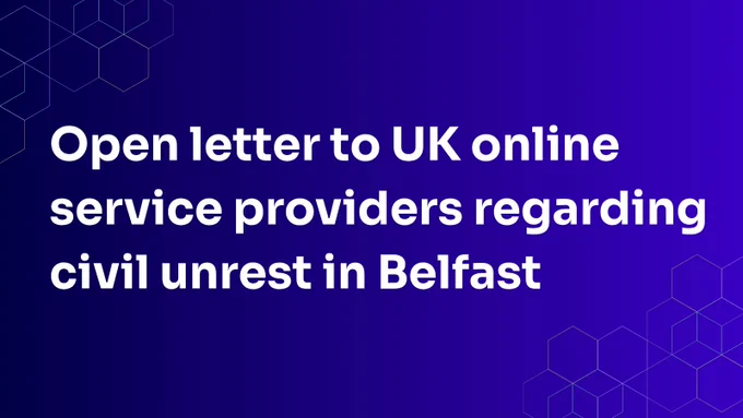 Open letter addressing UK online service providers about civil unrest issues in Belfast.