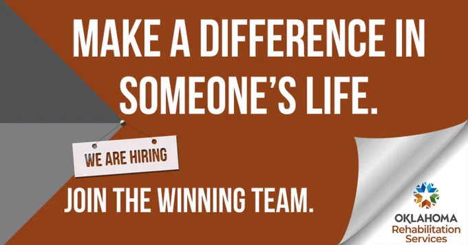 Make a difference in someone's life. Join the winning team. Image of sign that says, "We are hiring." Logo, Oklahoma Rehabilitation Serves.