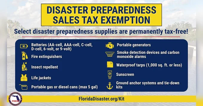 Storm preparation doesn’t have to wait.

Eligible storm-prep supplies are now sales-tax exempt year-round in Florida. 

Items that were once only included in temporary tax holidays are now always exempt, such as many batteries, portable gas containers, smoke detectors, fire extinguishers, waterproof tarps, and portable generators rated 10,000 running watts or less.

Get prepared early while shelves are stocked and conditions are calm. Visit https://floridarevenue.com/taxes/tips/Documents/TIP_25A01-05.pdf for a full list of tax-free items or FloridaDisaster.org/kit for more information.