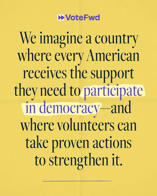 Yellow poster with the text: "We imagine a country where every American receives the support they need to participate in democracy—and where volunteers can take proven actions to strengthen it." The phrase "participate in democracy" is highlighted.