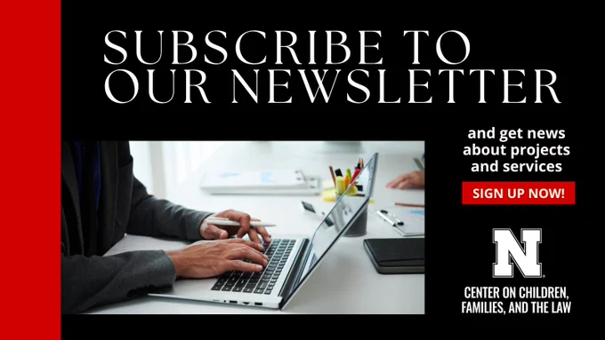 Hands typing on a laptop at a desk with pens and papers, promoting newsletter subscription for project and service updates. "Subscribe to our newsletter and get news about projects and services. Sign up now." Logo N Center on Children, Families, and the Law.