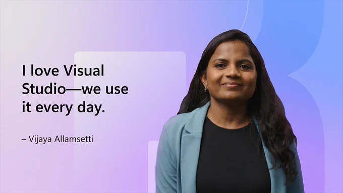 photo of vijaya allamsetti
text reads: I love Visual Studio-we use it every day.