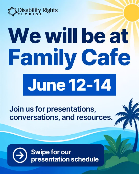Disability Rights Florida graphic with a bright blue Florida-themed background, ocean waves, a palm tree, and a yellow sun in the top right. Text reads: “We will be at Family Cafe. June 12-14. Join us for presentations, conversations, and resources. Swipe for our presentation schedule.” The Disability Rights Florida logo appears at the top left.