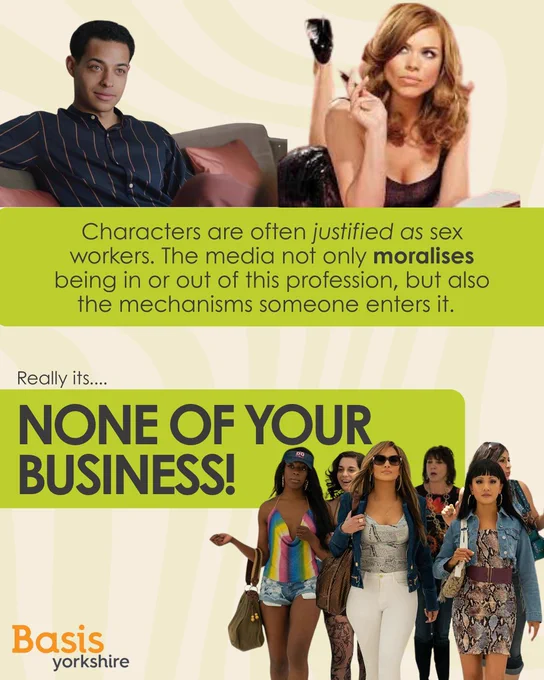 Graphic: Light green wavy background. Three images of characters from TV/Film associated with sex work (Pictured: Leo Grande, Diary of a Call Girl, group of women from Hustlers). Text reads: Characters are often justified as sex workers. The media not only moralises being in or out of this profession but also the mechanisms someone enters it. Really its... none of your business!