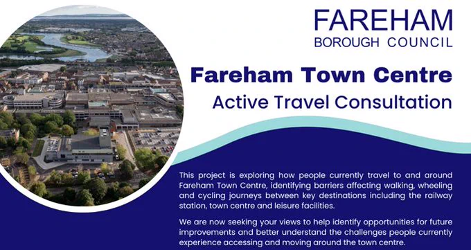 Banner graphic for Fareham Borough Council featuring an aerial circular photograph of Fareham town centre with buildings, roads, greenery and a river. To the right, bold text reads “Fareham Town Centre – Active Travel Consultation.” Above is the Fareham Borough Council logo. A dark blue curved section at the bottom contains smaller white text explaining the project, which seeks views on walking, wheeling and cycling journeys, barriers to travel, and opportunities to improve access between key destinations such as the railway station, town centre and leisure facilities.