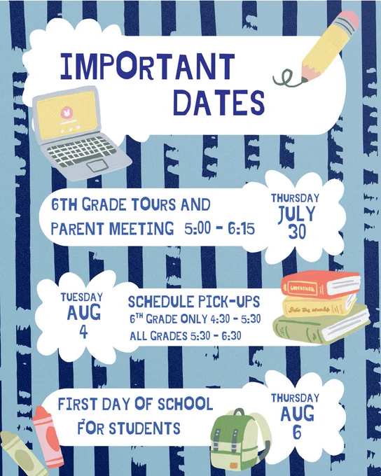 School flyer titled “Important Dates” on a blue birch-tree patterned background with illustrations of a laptop, pencil, books, crayons, and a backpack. The flyer lists three key dates:  Thursday, July 30: 6th Grade Tours and Parent Meeting, 5:00–6:15 PM Tuesday, August 4: Schedule Pick-Ups — 6th Grade Only: 4:30–5:30 PM; All Grades: 5:30–6:30 PM Thursday, August 6: First Day of School for Students  Decorative school-themed graphics surround the text.