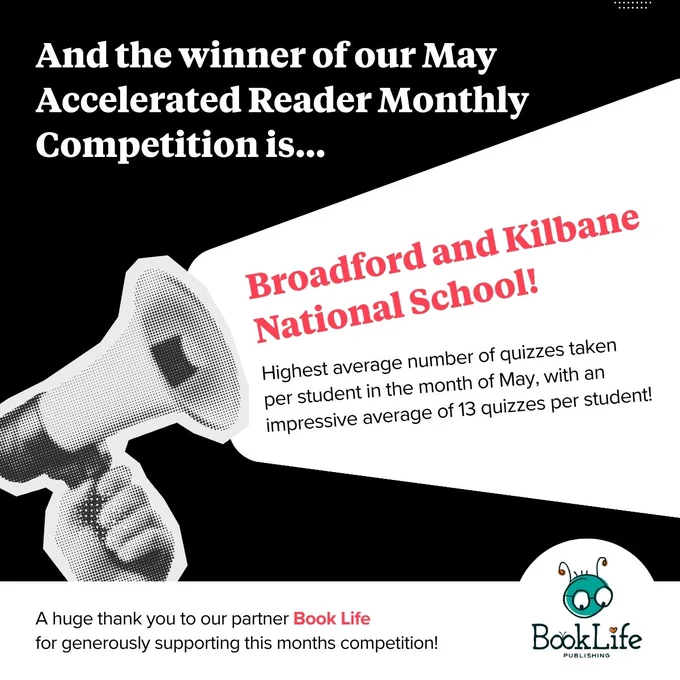Announcement graphic for the May Accelerated Reader Monthly Competition. Broadford and Kilbane National School is the winner with an average of 13 quizzes per student. A thank you to partner Book Life is included at the bottom. An image of a hand holding a megaphone is on the left.