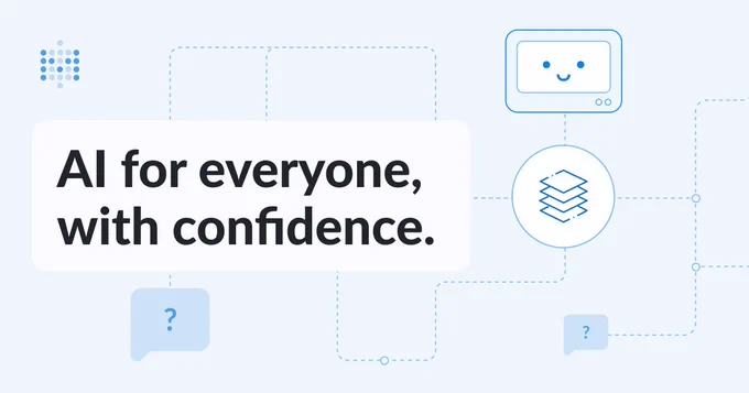 AI for everyone, with confidence.