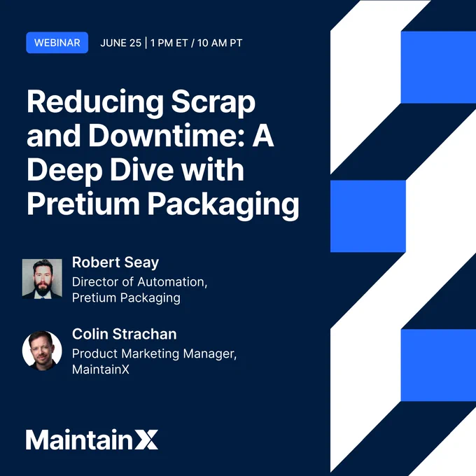 Webinar announcement titled "Reducing Scrap and Downtime: A Deep Dive with Pretium Packaging" featuring Robert Seay, Director of Automation at Pretium Packaging, and Colin Strachan, Product Marketing Manager at MaintainX. The event is scheduled for June 25 at 1 PM ET / 10 AM PT. The design features a blue and white abstract pattern and the MaintainX logo.