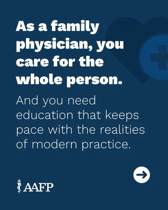 The image features text on a dark blue background with a heart and medical cross symbol. The text reads: "As a family physician, you care for the whole person. And you need education that keeps pace with the realities of modern practice." The American Academy of Family Physicians (AAFP) logo is displayed at the bottom, and there is a right-pointing arrow icon.