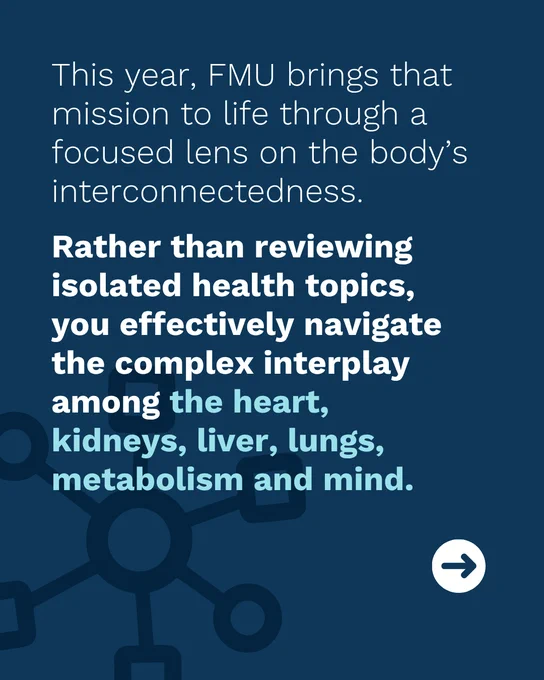 Text on a blue background reads: "This year, FMU brings that mission to life through a focused lens on the body's interconnectedness. Rather than reviewing isolated health topics, you effectively navigate the complex interplay among the heart, kidneys, liver, lungs, metabolism and mind." A network-like graphic and a right-facing arrow are also present.