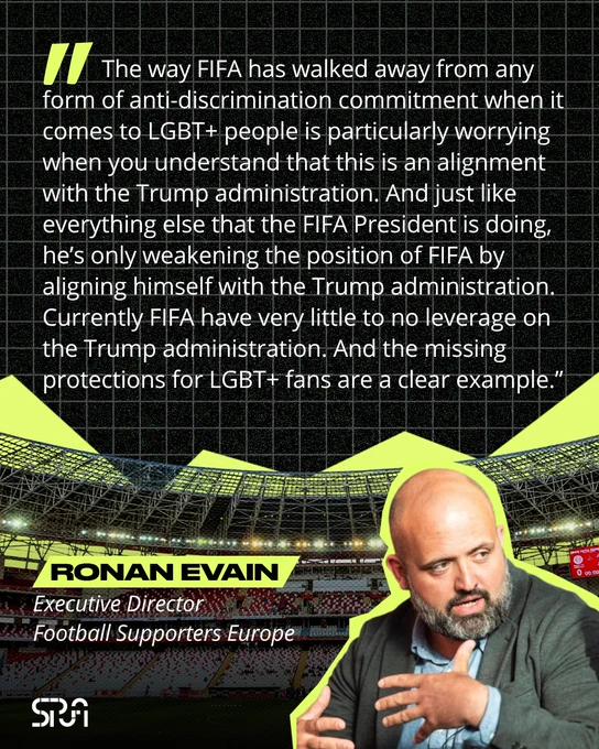 Graphic featuring a quote from Football Supporters Europe Executive Director Ronan Evain on FIFA, LGBT  protections and the 2026 World Cup. The quote criticises FIFA’s perceived alignment with the Trump administration and argues that missing protections for LGBT  fans demonstrate FIFA’s lack of leverage. The graphic includes a stadium background and a photo of Evain speaking.