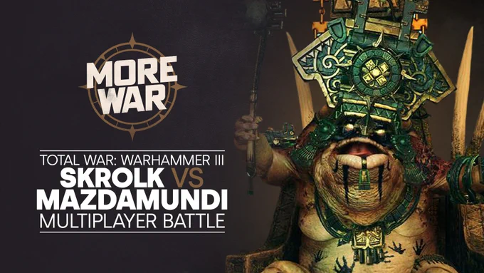 Image of Lord Mazdamundi from Total War: WARHAMMER 2, alongside the "More War" logo and text that reads "Total War: WARHAMMER 3 Skrolk vs Mazdamundi Multiplayer Battle.