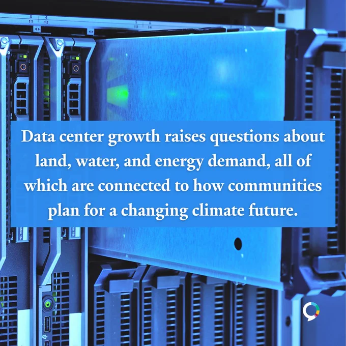 Photo of data software with text overlay that states, “Data center growth raises questions about land, water, and energy demand, all of which are connected to how communities plan for a changing climate future.”