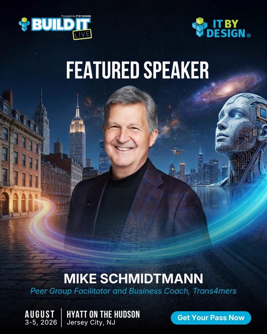 FEATURED  SPEAKER   BUILD IT LIVE  AUG 3–5, 2026   HYATT ON THE HUDSON  Jersey City, NJ   Mike Schmidtmann  Peer Group Facilitator and Business Coach, Trans4mers   Reserve Your Seat 
