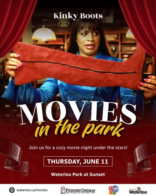 Poster shows a person holding a tall red boot with text overlay that says "Kinky Boots. Movies in the Park. Join us for a cozy movie night under the stars! Thursday, June 11, Waterloo Park at sunset. waterloo.ca/movies" Logos for Princess Cinemas, Create Waterloo and City of Waterloo are displayed at the bottom.