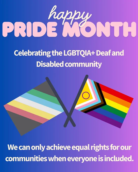 Happy Pride Month. Celebrating the LGBTQIA  Deaf and Disabled community. We can only achieve equal rights for our communities when everyone is included. Cartoon style illustration of the Disability Pride flag and Progress Pride flag side by side with crossed flag poles.