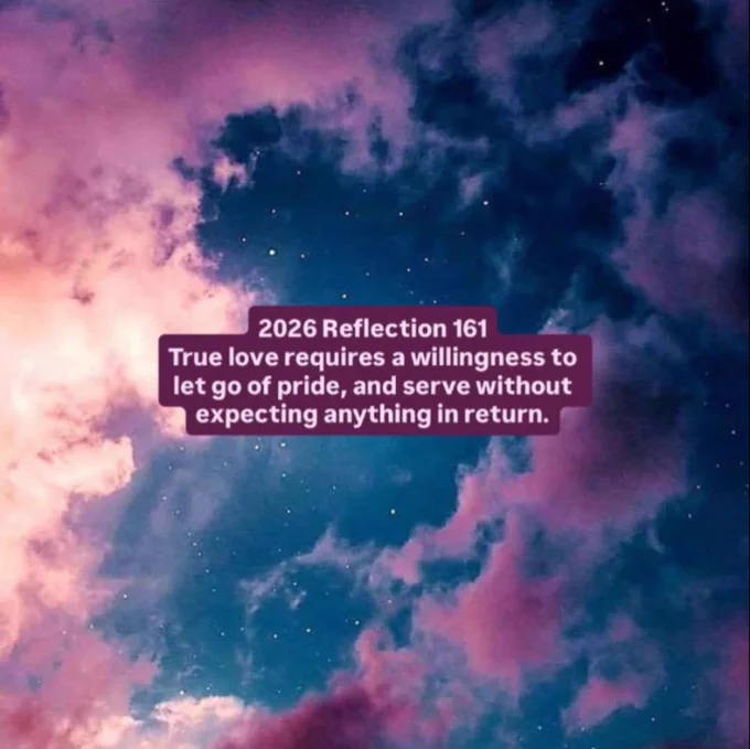 2026 Reflection 161
True love requires a willingness to let go of pride, and serve without expecting anything in return.

#inspiration #motivation #reflections