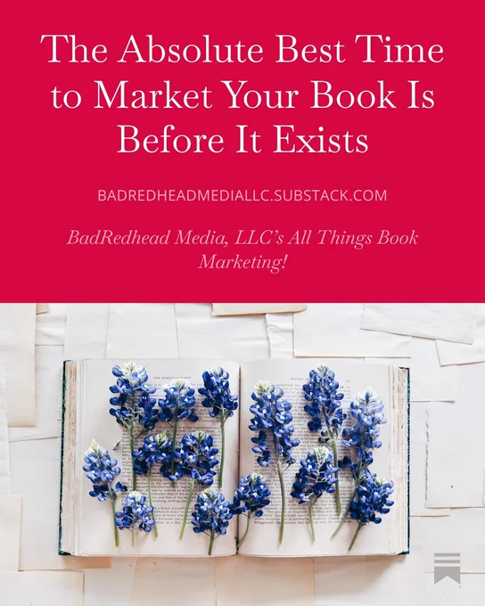 🌞 NEW: The Absolute Best Time to Market Your Book Is Before It Exists by @BadRedheadMedia via @Substack (free)  https://geni.us/MarketBookBeforeExists

Readers can't buy a book they've never heard of from an author they don't know...