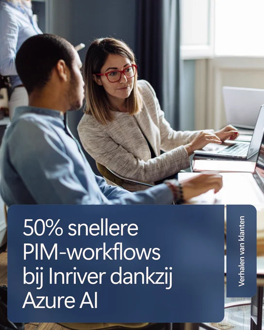 Two individuals in an office setting discuss over a laptop. The woman sitting has long hair and wears glasses. The text in the image states '50% snellere PIM-workflows bij Inriver dankzij Azure AI'.