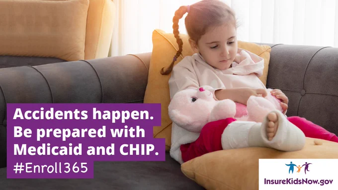 A child with a broken leg sits on a couch, holding a stuffed animal. Text on the image reads: "Accidents happen. Be prepared with Medicaid and CHIP. #Enroll365." The InsureKidsNow.gov logo is in the corner.