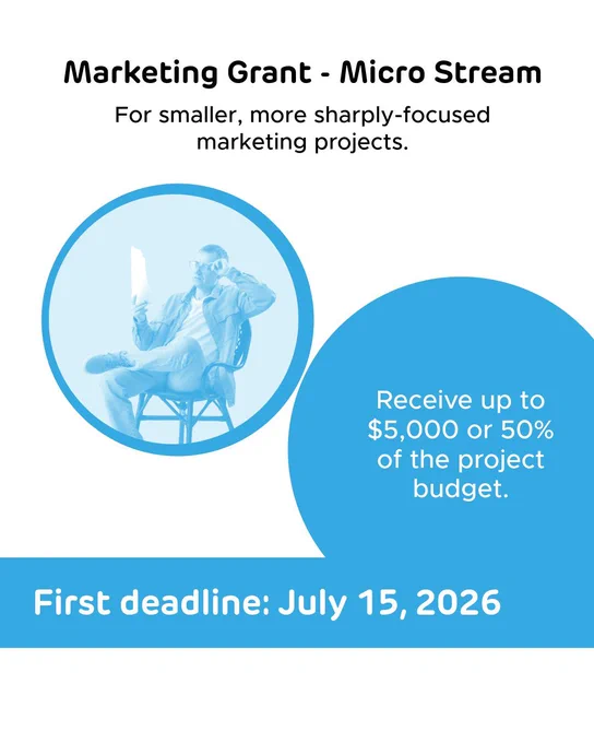 “Marketing Grant - Micro Stream” Text across the top reads “For smaller-scale marketing opportunities” A blue bubble below says “Receive up to $5,000 or 50% of the project budget.” A blue bar at the bottom reads “First deadline: July 15, 2026” 