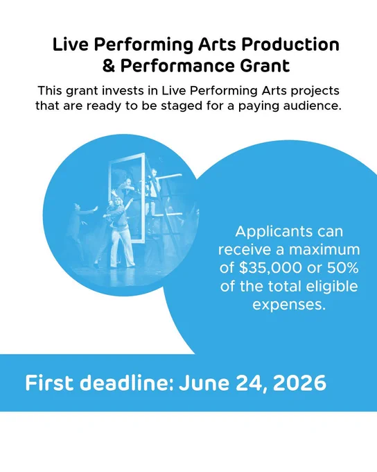 “Live Performing Arts Production and Performance grant” Text across the top reads “This grant invests in Live Performing Arts projects that are ready to be staged for a paying audience.” A blue bubble below says “Applicants can receive a maximum of $35,000 or 50% of the total eligible expenses.” A blue bar at the bottom reads “First Deadline: June 24, 2026
