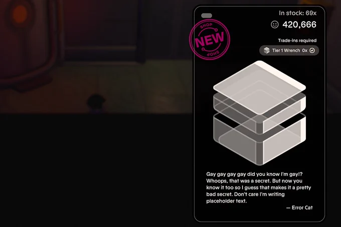 Screenshot of a shop menu with placeholder text reading, “Gay gay gay gay did you know I’m gay? Whoops, that was a secret. But now you know it too so I guess that makes it a pretty bad secret. Don’t care I’m writing placeholder text.” from Error Cat. The stock amount is also placeholder with 69 items, and the price is placeholder, too, with its cost set at 420,666.