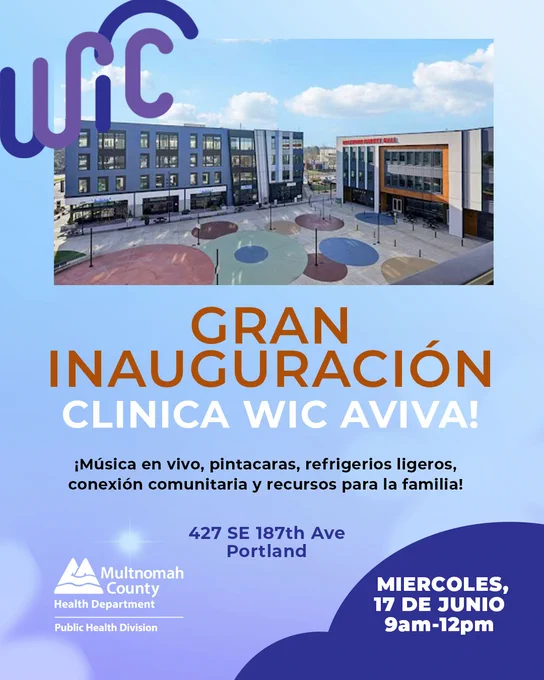 Birdseye view of the new WIC building and the building next door with colorful circles painted on the ground in the courtyard. Purple WIC logo in the upper left corner. Headline: Grand opening WIC AVIVA clinic! Live music, face painting, light refreshments, community connection and resources for family! 427 SE 187 Avenue, Portland, Wednesday, June 17th, 9:00AM-12:00PM in Spanish.
