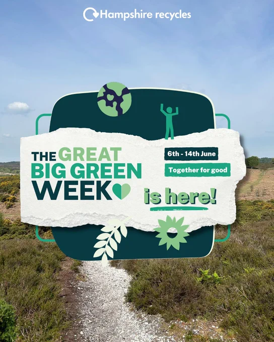 Photo of forest heathland in background with Great Big Green week logo in centre containing text that reads '6-14th June Together for Good'. White Hampshire recycles logo in top centre.