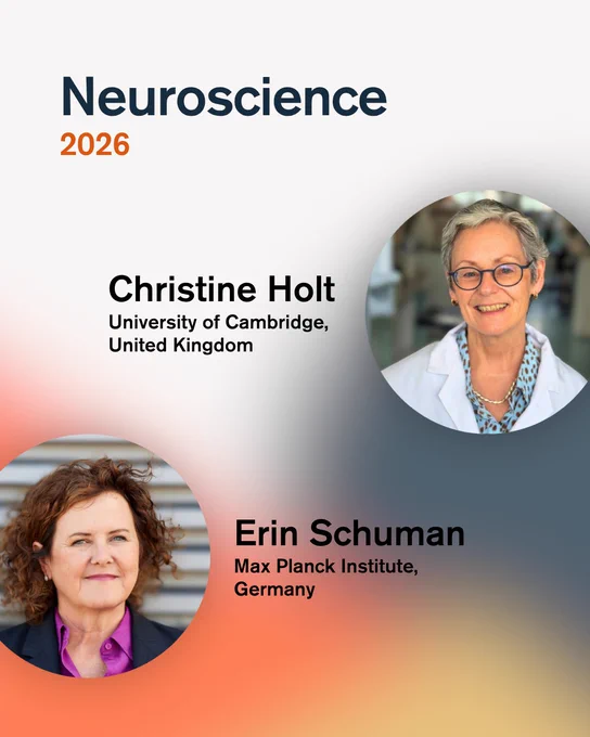 Graphic with the title "Neuroscience 2026" in black and orange text against a light-to-dark gradient background. Two circular portrait photographs are arranged with names and affiliations: Christine Holt, University of Cambridge, United Kingdom; Erin Schuman, Max Planck Institute, Germany.