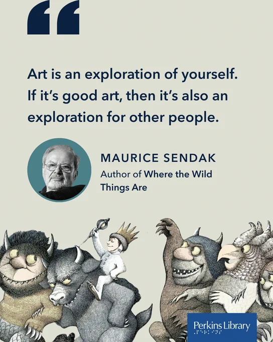 "Art is an exploration of yourself. If it’s good art, then it’s also an exploration for other people." - MAURICE SENDAK, Author of Where the Wild Things Are
Image: Illustration of a parade of smiling, hairy creatures with horns, one with feathers and a beak, and a boy in onesie pajamas holding up a scepter and wearing a crown while riding on the shoulders of one of the creatures.