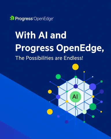 With Al and
Progress OpenEdge,
The Possibilities are Endless!