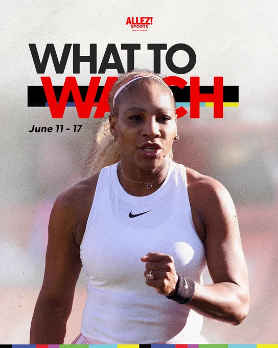 What to Watch cover graphic. Serena Williams pictured mid-stride in a white Nike tank top with a pink headband, photographed against a blurred warm-toned background. Bold black text reads "WHAT TO WATCH" with "WATCH" in red overlaid with glitch-style colored bars. "June 11-17" sits below. Allez! Sports logo at top.