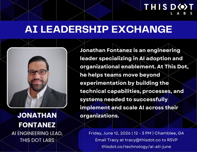 Promotional graphic for the This Dot Labs AI Leadership Exchange. The left side features a headshot of Jonathan Fontanez, AI Engineering Lead at This Dot Labs, wearing glasses, a white button-down shirt, and a dark blazer. The right side contains text describing his expertise in AI adoption and organizational enablement, highlighting his work helping teams move beyond experimentation by building the technical capabilities, processes, and systems needed to successfully implement and scale AI across organizations. The event takes place Friday, June 12, 2026, from 12–3 PM in Chamblee, Georgia. RSVP information and the event website are displayed at the bottom. The design uses a black and blue geometric background with This Dot Labs branding.