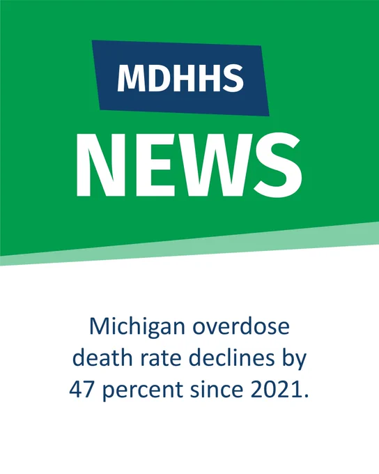 MDHHS New graphic with a green and white background with text the reads Michigan overdose death rate declines by 47 percent since 2021.