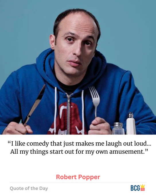 "I like comedy that just makes me laugh out loud… All my things start out for my own amusement."