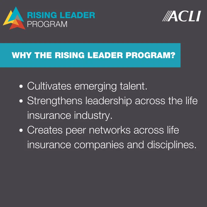 This image is a promotional graphic for the Rising Leader Program by ACLI. It highlights the program's benefits: cultivating emerging talent, strengthening leadership across the life insurance industry, and creating peer networks within life insurance companies and disciplines.