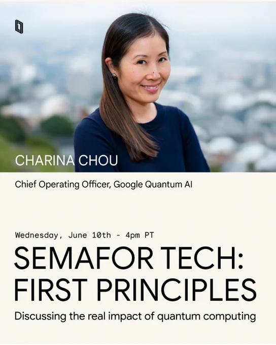 Event graphic for "Semafor Tech: First Principles" featuring Charina Chou, COO of Google Quantum AI. Wednesday, June 10th at 4pm PT. 