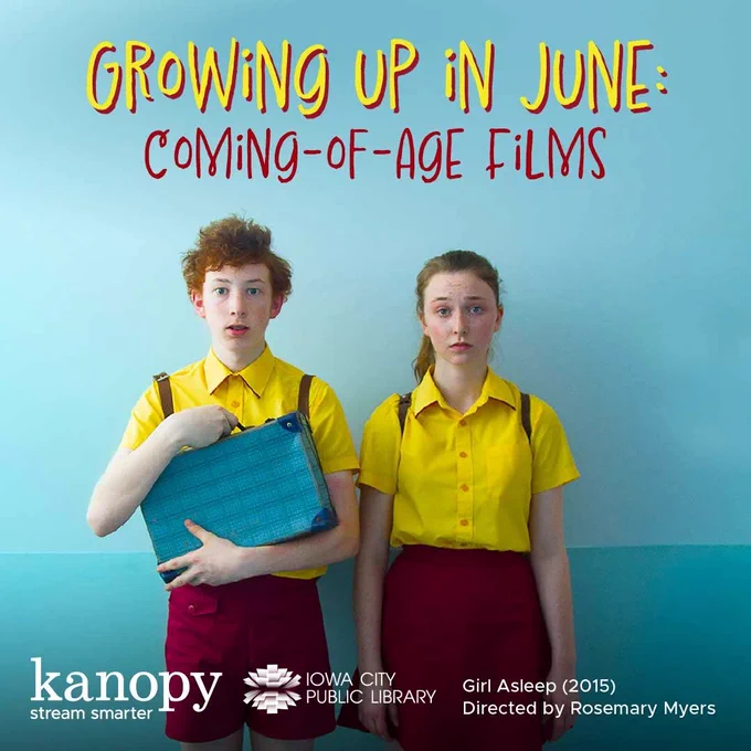 Growing Up in June: Coming-of-Age Films. Kanopy. Stream smarter. Iowa City Public Library. Film featured: Girl Asleep (2015). Directed by Rosemary Myers.