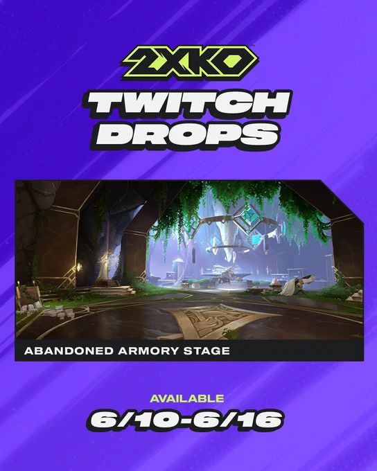 2XKO Twitch Drops. Below this text is an image of the Abandoned Armory Stage. Below this image the text reads, "Available 6/10 - 6/16".