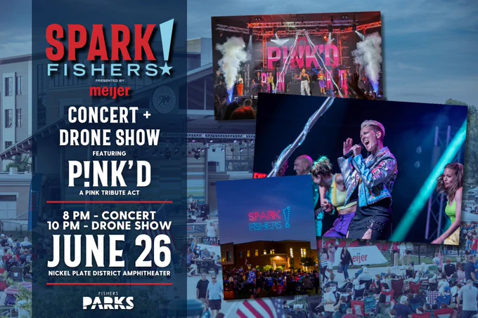 Promotional image for "Spark!Fishers" presented by Meijer. The image features a concert and drone show with "PINK’D," a Pink tribute act, scheduled for June 26 at Nickel Plate District Amphitheater. There are photos of a band performing, a drone light display, and a crowd at an outdoor event.