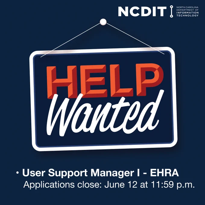 The image features a sign with the words "HELP Wanted" in bold letters. It is surrounded by the logo and name of NCDIT, North Carolina Department of Information Technology. Below, it mentions, "User Support Manager I - EHRA" with a note that applications close on June 12 at 11:59 p.m.