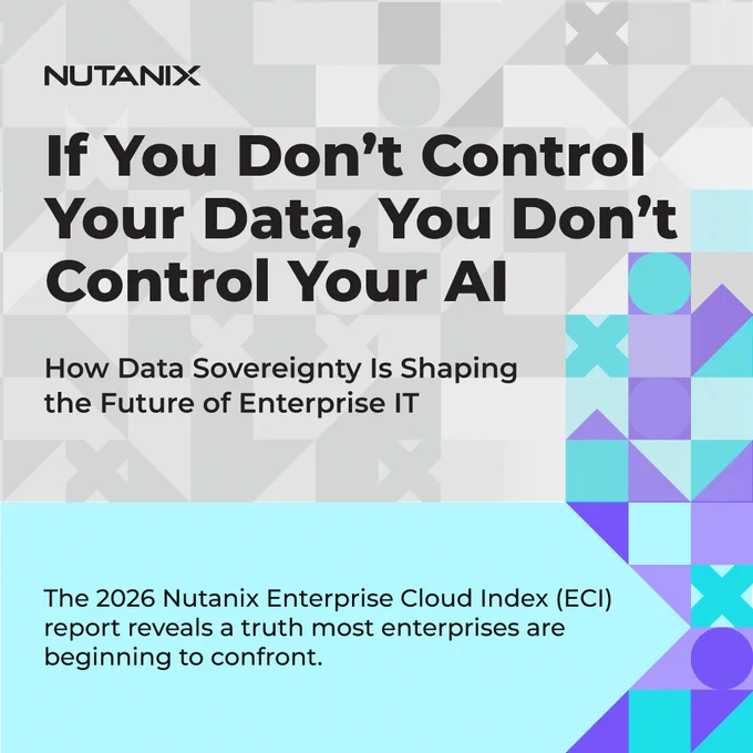 The image is a promotional graphic featuring the Nutanix logo. It includes the text: "If You Don’t Control Your Data, You Don’t Control Your AI" and "How Data Sovereignty Is Shaping the Future of Enterprise IT." It further adds, "The 2026 Nutanix Enterprise Cloud Index (ECI) report reveals a truth most enterprises are beginning to confront." The background is a geometric pattern with various shapes and colors.