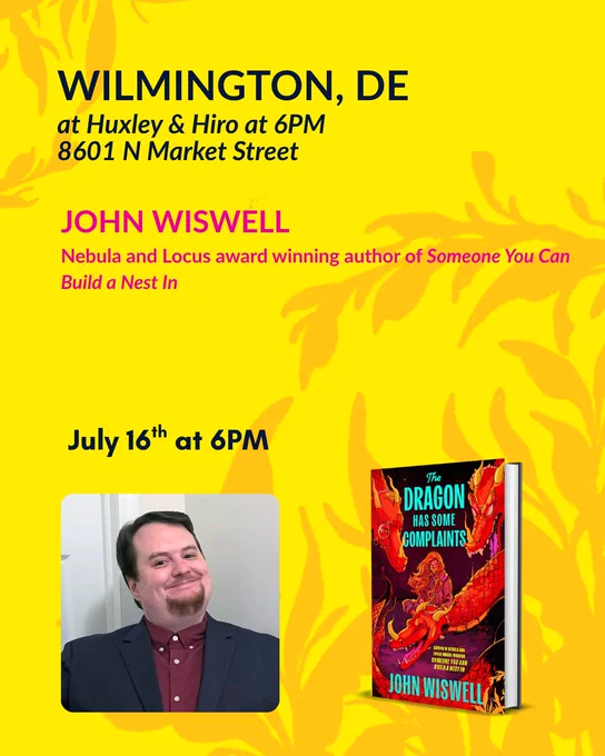 Photo of John Wiswell and 3D book of The Dragon Has Some Complaints with text:
Wilmington, DE, at Huxley & Hiro at 6PM 8601 N market street