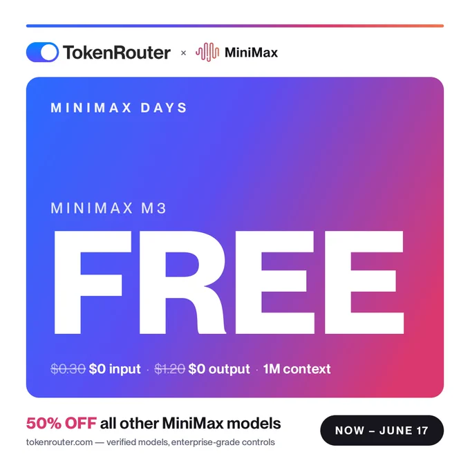 MiniMax M3 is free on TokenRouter through June 17. Every other MiniMax model is 50% off. Visit at www.tokenrouter.com